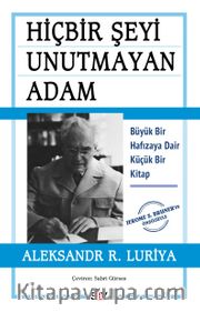 Hiçbir Şeyi Unutmayan Adam <br /> Büyük Bir Hafızaya Dair Küçük Bir Kitap