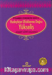 Yükseliş / Peygamber Efendimizin Hayatı -4 / Hudeybiye Ufuklarına Doğru