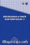 Disiplinlerarası ve Tematik İslam Tarihi Yazıları - II