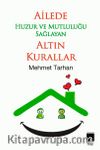 Ailede Huzur ve Mutluluğu Sağlayan Altın Kurallar