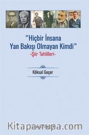 Hiç Bir İnsana Yan Bakışı Olmayan Kimdi <br /> Şiir Tahlilleri