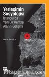 Yerleşimin Sosyolojisi: İstanbul’da Yeni Bir Kentsel Alanın Gelişimi