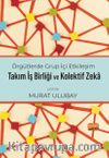 Örgütlerde Grup İçi Etkileşim, Takım İşbirliği ve Kolektif Zeka