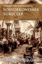 Osmanlıdan Cumhuriyete Sosyoekonomik Süreçler