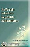 Belki Aşkı Kitaplara Koymakta Haklıydılar