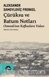 Çürüksu ve Batum Notları & Osmanlı’nın Kafkaslara Vedası