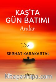 Kaş'ta Gün Batımı <br /> Anılar