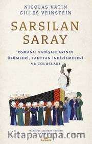 Sarsılan Saray <br /> Osmanlı Padişahlarının Ölümleri, Tahttan İndirilmeleri ve Cülusları