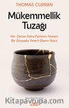 Mükemmellik Tuzağı & Her Zaman Daha Fazlasını İsteyen Bir Dünyada Yeterli Olanın Gücü