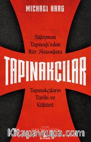 Tapınakçılar <br /> Süleyman Tapınağı’ndan Hür Masonlara Tapınakçıların Tarihi ve Kültürü 
