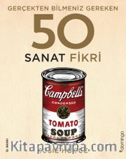 Gerçekten Bilmeniz Gereken 50 Sanat Fikri (Ciltli)