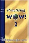 Practising Wow! 2