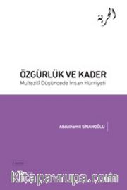 Özgürlük ve Kader Mu’tezili Düşüncede İnsan Hürriyeti