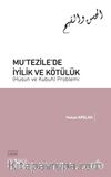 Mu‘tezile’de İyilik ve Kötülük (Hüsün ve Kubuh) Problemi