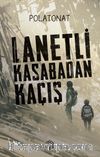 Lanetli Kasabadan Kaçış   