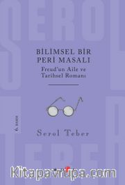 Bilimsel Bir Peri Masalı - Freud'un Aile ve Tarihsel Romanı