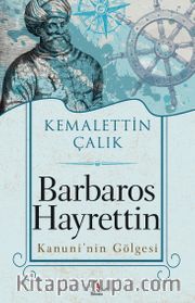 Barbaros Hayrettin Kanuni’nin Gölgesi