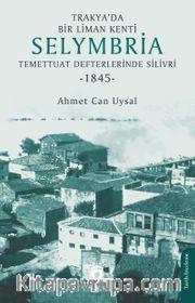 Trakya’da Bir Liman Kenti Selymbria:Temettuat Defterlerinde Silivri (1845)