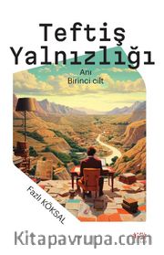 Teftiş Yalnızlığı (1. Cilt)