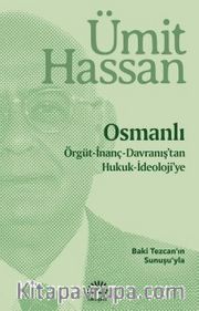 Osmanlı / Örgüt-İnanç-Davranış'tan Hukuk-İdeoloji'ye