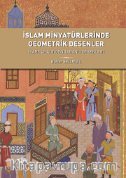 İslam Minyatürlerinde Geometrik Desenler  (Kare ve Altıgen Tabanlı Desenler)