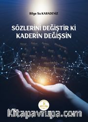 Sözlerini Değiştir Ki Kaderin Değişsin