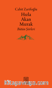 Hızla Akan Mızrak <br /> Bütün Şiirleri