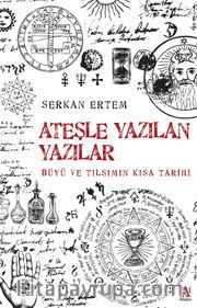 Ateşle Yazılan Yazılar <br /> Büyü ve Tılsımın Kısa Tarihi