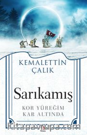Sarıkamış <br /> Kor Yüreğim Kar Altında