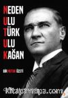 Neden Ulu Türk Ulu Kağan & Bir Nutuk Özeti
