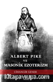 Albert Pike ve Masonik Ezoterizm