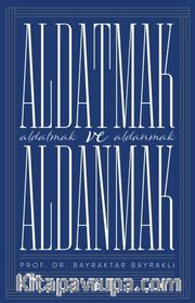 Aldatmak  ve Aldanmak