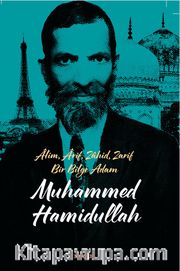 Âlim, Ârif, Zahid, Zarif Bir Bilge Adam Muhammed Hamidullah