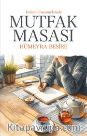Mutfak Masası <br /> Erdemli İnsanın İzinde