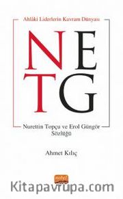 Ahlaki Liderin Kavram Dünyası <br /> Nurettin Topçu ve Erol Güngör Sözlüğü
