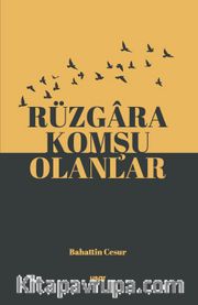 Rüzgara Komşu Olanlar