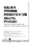 Mimarlık Eğitiminde Pedagoji ve Pratik Arasında Var Olmak