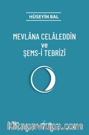 Mevlana Celaleddin ve Şems-i Tebrizi