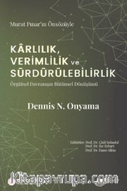 Karlılık, Verimlilik ve Sürdürülebilirlik <br /> Örgütsel Davranışın Bütünsel Dönüşümü