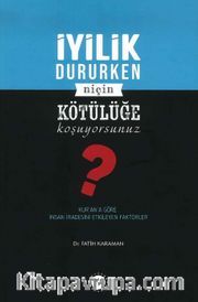 İyilik Dururken Niçin Kötülüğe Koşuyorsunuz?