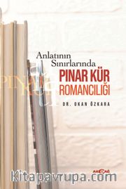 Anlatının Sınırlarında Pınar Kür Romancılığı