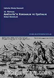 16. Yüzyılda Adriyatik'te Korsanlık ve Eşkiyalık: Senjli Uskoklar