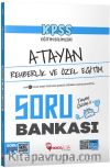 KPSS Eğitim Bilimleri Rehberlik ve Özel Eğitim Atayan Soru Bankası Çözümlü 