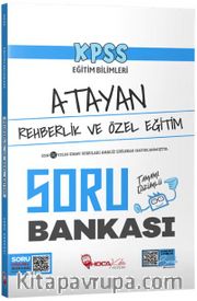 KPSS Eğitim Bilimleri Rehberlik ve Özel Eğitim Atayan Soru Bankası Çözümlü 