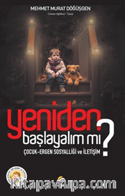 Yeniden Başlayalım mı? <br /> Çocuk Ergen Sosyalliği ve İletişim