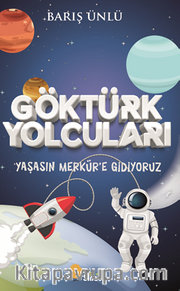 Göktürk Yolcuları Yaşasın Merkür’e Gidiyoruz
