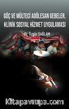 Göç Ve Mülteci Adölesan Gebeler, Klinik Sosyal Hizmet Uygulaması