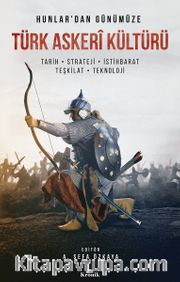 Türk Askeri Kültürü (Kutulu) <br /> Tarih, Strateji, İstihbarat, Teşkilat, Teknoloji 
