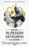 Büyük Alaeddin Keykubad ve Zamanı (Ciltli)