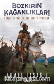 Bozkırın Kağanlıkları <br /> Hunlar, Tabgaçlar, Göktürkler, Uygurlar